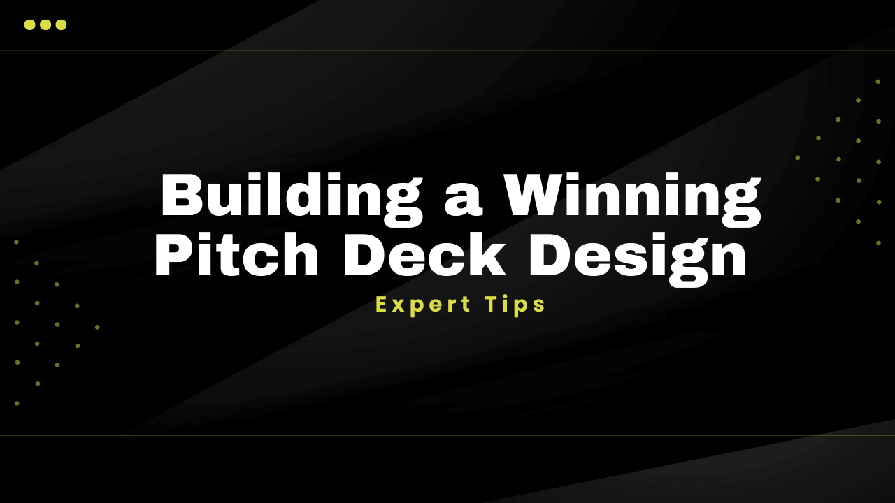 Building a Winning Pitch Deck Design: Expert Tips