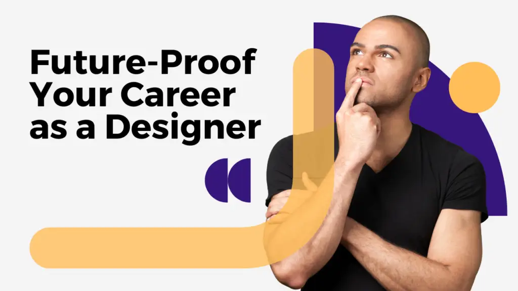 Future-Proof Your Career as a Designer