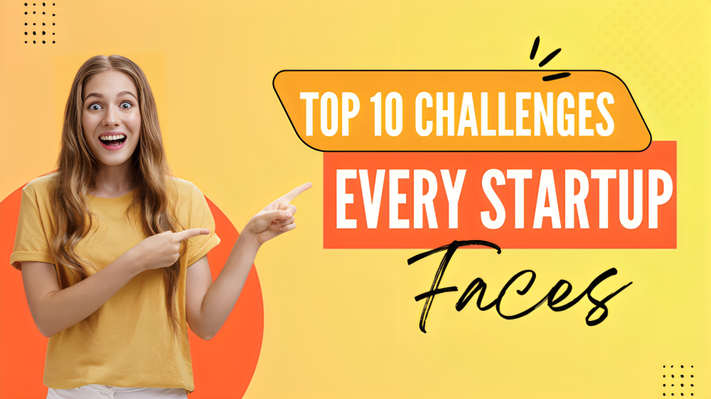 Top 10 Challenges Every Startup Faces